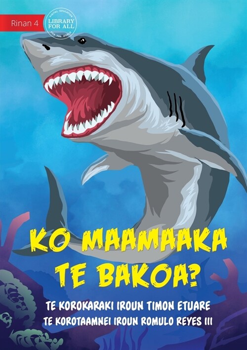 Are You Afraid of Sharks? - Ko maamaaka te bakoa? (Te Kiribati) (Paperback)