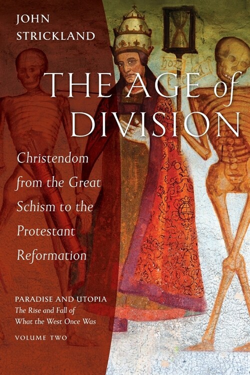 The Age of Division: Christendom from the Great Schism to the Protestant Reformation (Paperback)