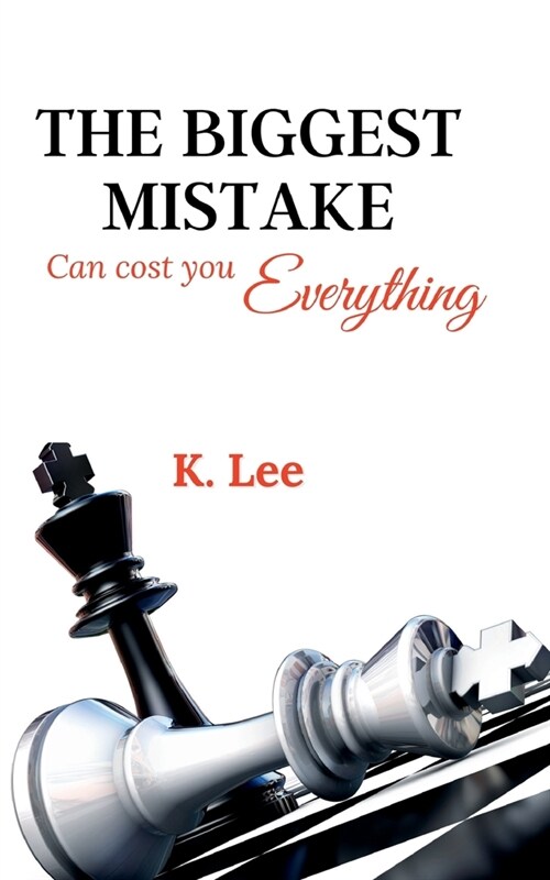 The Biggest Mistake Can cost you Everything (Paperback)