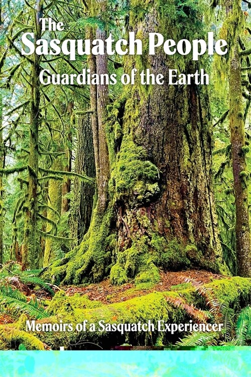 The Sasquatch People: Guardians of the Earth (Paperback)