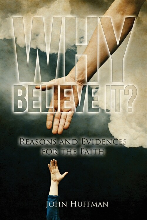 Why Believe It?: Reasons and Evidences for the Faith (Paperback)