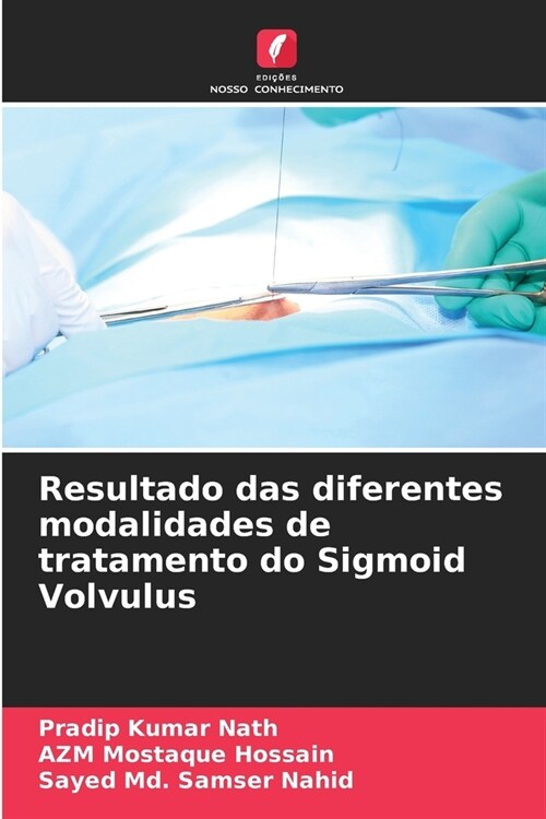 Resultado das diferentes modalidades de tratamento do Sigmoid Volvulus (Paperback)