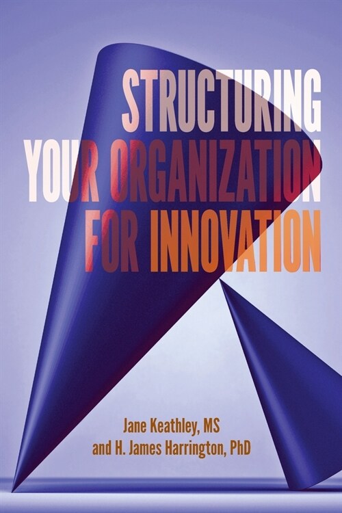 Structuring Your Organization for Innovation (Paperback)