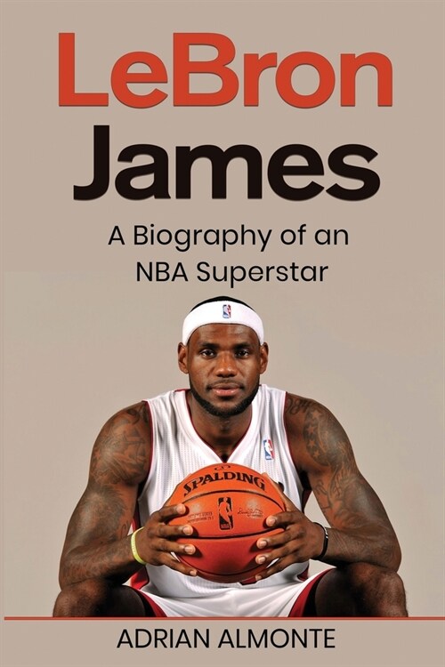 LeBron James: A Biography of an NBA Superstar (Paperback)