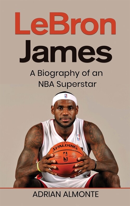 LeBron James: A Biography of an NBA Superstar (Hardcover)