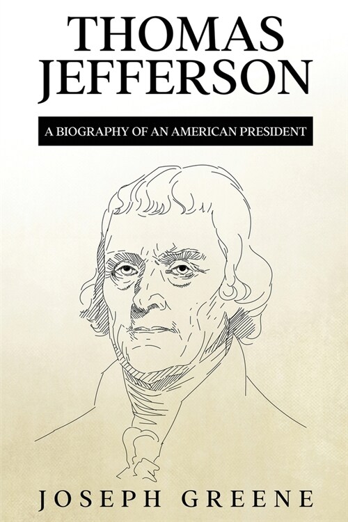 Thomas Jefferson: A Biography of an American President (Paperback)