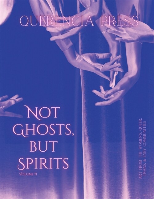 Not Ghosts, But Spirits II: art from the womens, queer, trans, & enby communities (Paperback)