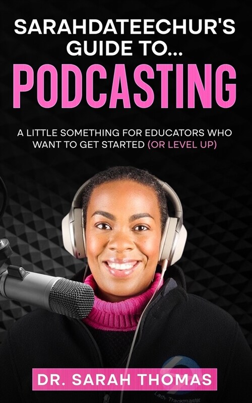 Sarahdateechurs Guide to Podcasting (Paperback)