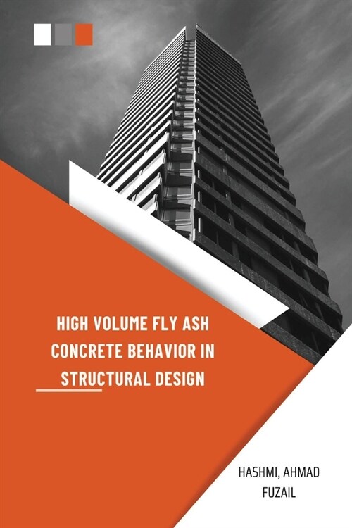 High Volume Fly Ash Concrete Behavior in Structural Design (Paperback)