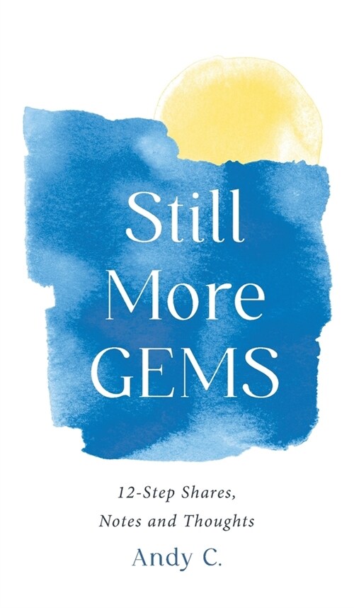 Still More GEMS: 12-Step Shares, Notes and Thoughts (Hardcover)