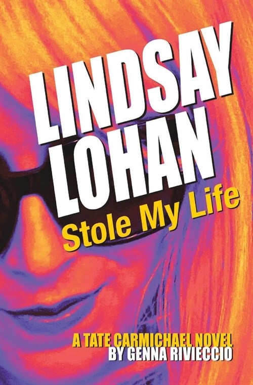 Lindsay Lohan Stole My Life: A Tate Carmichael Novel (Paperback, 2)