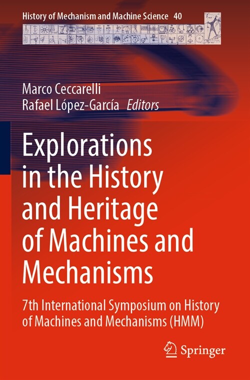 Explorations in the History and Heritage of Machines and Mechanisms: 7th International Symposium on History of Machines and Mechanisms (Hmm) (Paperback, 2022)