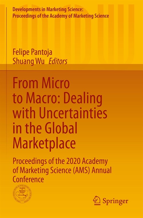 From Micro to Macro: Dealing with Uncertainties in the Global Marketplace: Proceedings of the 2020 Academy of Marketing Science (Ams) Annual Conferenc (Paperback, 2022)