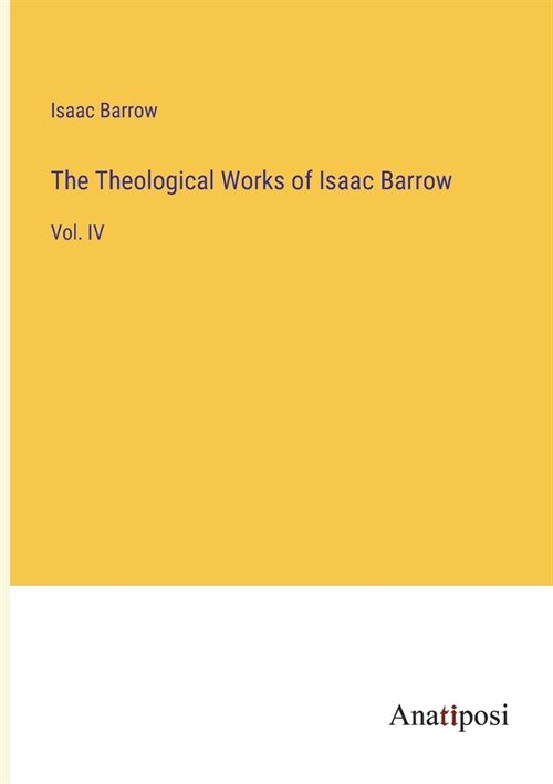 The Theological Works of Isaac Barrow: Vol. IV (Paperback)