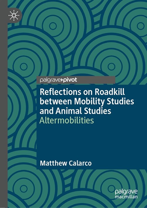 Reflections on Roadkill Between Mobility Studies and Animal Studies: Altermobilities (Hardcover, 2023)