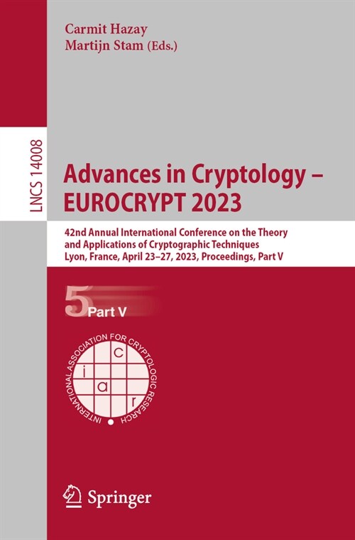 Advances in Cryptology - Eurocrypt 2023: 42nd Annual International Conference on the Theory and Applications of Cryptographic Techniques, Lyon, France (Paperback, 2023)
