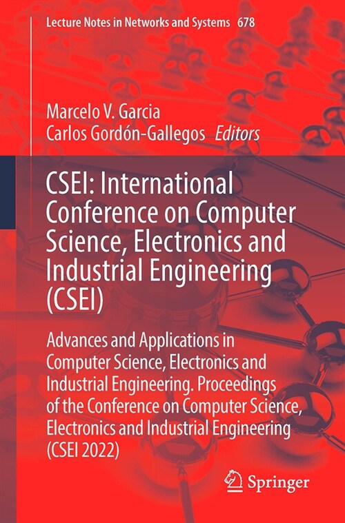 Csei: International Conference on Computer Science, Electronics and Industrial Engineering (Csei): Advances and Applications in Computer Science, Elec (Paperback, 2023)
