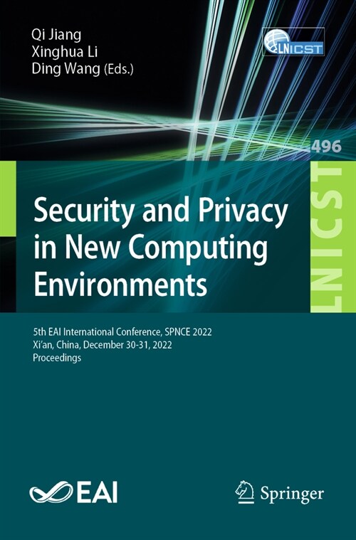Security and Privacy in New Computing Environments: 5th Eai International Conference, Spnce 2022, Xian, China, December 30-31, 2022, Proceedings (Paperback, 2023)