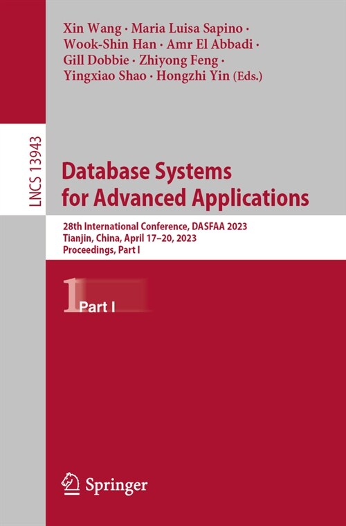 Database Systems for Advanced Applications: 28th International Conference, Dasfaa 2023, Tianjin, China, April 17-20, 2023, Proceedings, Part I (Paperback, 2023)