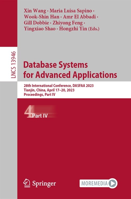 Database Systems for Advanced Applications: 28th International Conference, Dasfaa 2023, Tianjin, China, April 17-20, 2023, Proceedings, Part IV (Paperback, 2023)