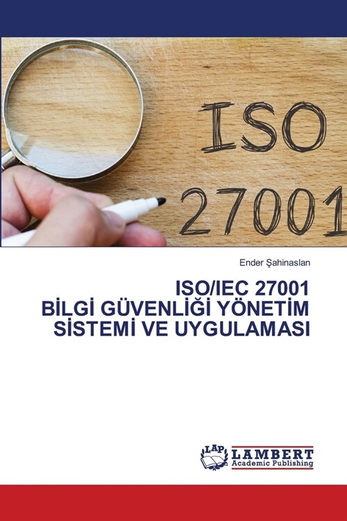 Iso/Iec 27001 Bİlgİ G?enlİĞİ Y?etİm Sİstemİ Ve Uygulamasi (Paperback)