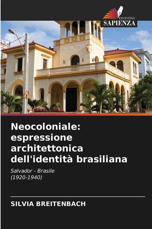 Neocoloniale: espressione architettonica dellidentit?brasiliana (Paperback)