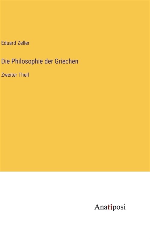 Die Philosophie der Griechen: Zweiter Theil (Hardcover)