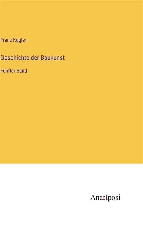 Geschichte der Baukunst: F?fter Band (Hardcover)