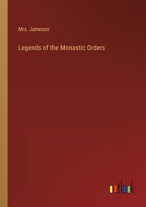 Legends of the Monastic Orders (Paperback)