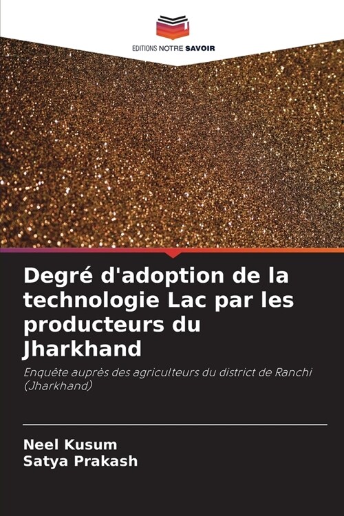 Degr?dadoption de la technologie Lac par les producteurs du Jharkhand (Paperback)