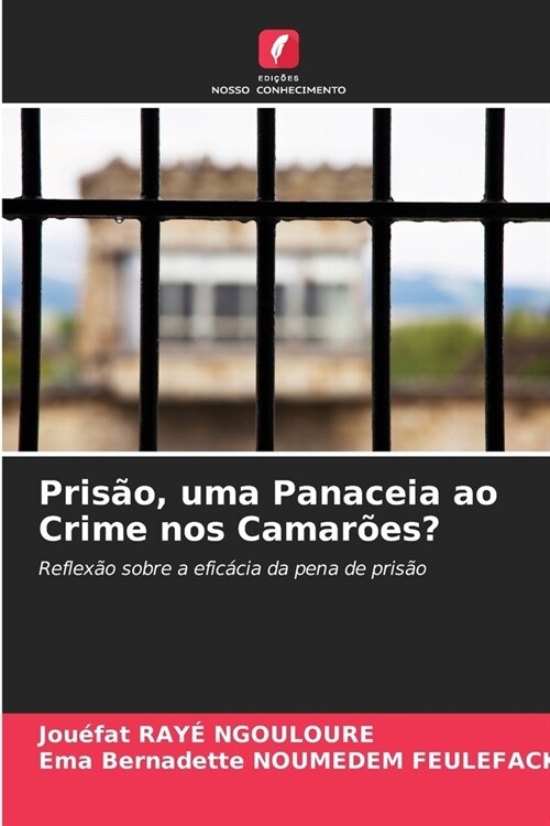 Pris?, uma Panaceia ao Crime nos Camar?s? (Paperback)