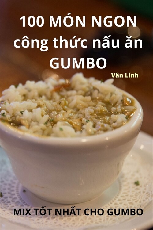 100 M? NGON c?g thức nấu ăn GUMBO (Paperback)