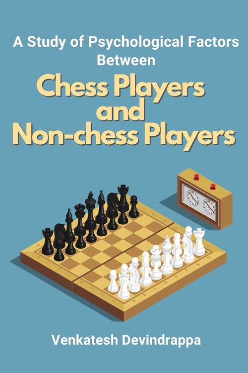 A Study of Psychological Factors Between Chess Players and Non-chess Players (Paperback)