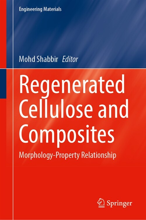 Regenerated Cellulose and Composites: Morphology-Property Relationship (Hardcover, 2023)