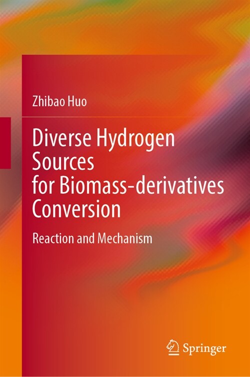 Diverse Hydrogen Sources for Biomass-Derivatives Conversion: Reaction and Mechanism (Hardcover, 2023)