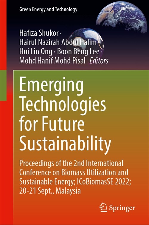 Emerging Technologies for Future Sustainability: Proceedings of the 2nd International Conference on Biomass Utilization and Sustainable Energy; Icobio (Hardcover, 2023)