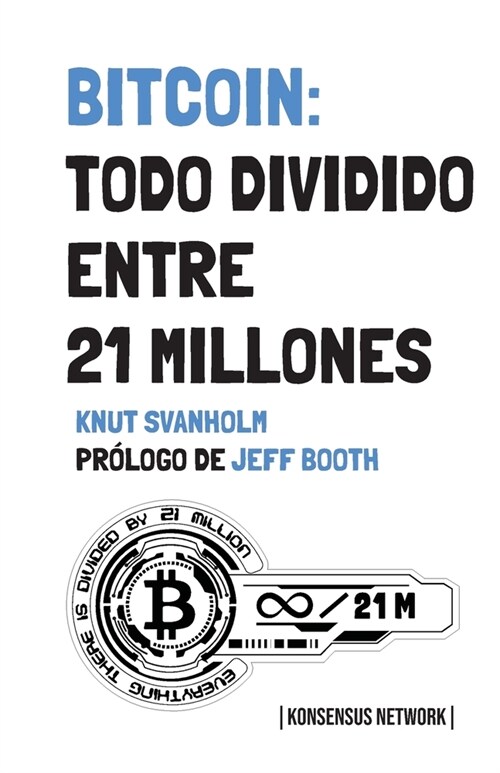 Bitcoin: Todo Dividido Entre 21 Millones (Paperback)