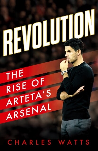 Revolution : The Rise of Arteta’s Arsenal (Hardcover)