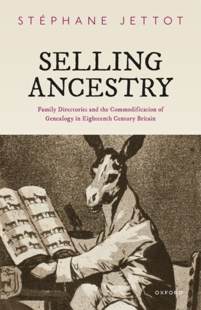 Selling Ancestry : Family Directories and the Commodification of Genealogy in Eighteenth Century Britain (Hardcover)