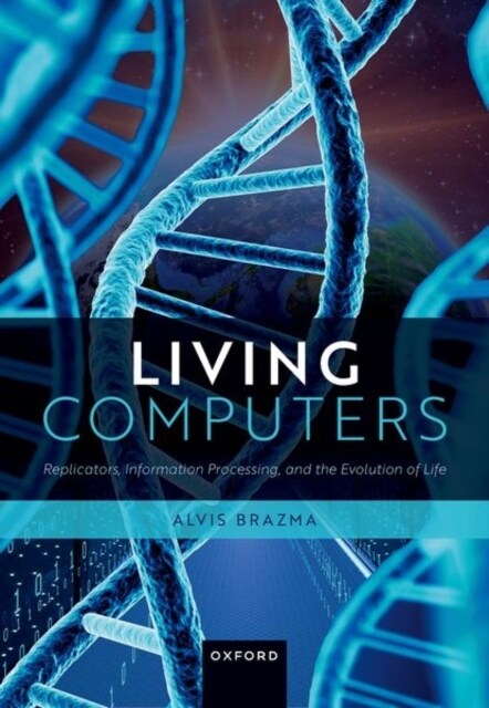 Living Computers : Replicators, Information Processing, and the Evolution of Life (Hardcover)