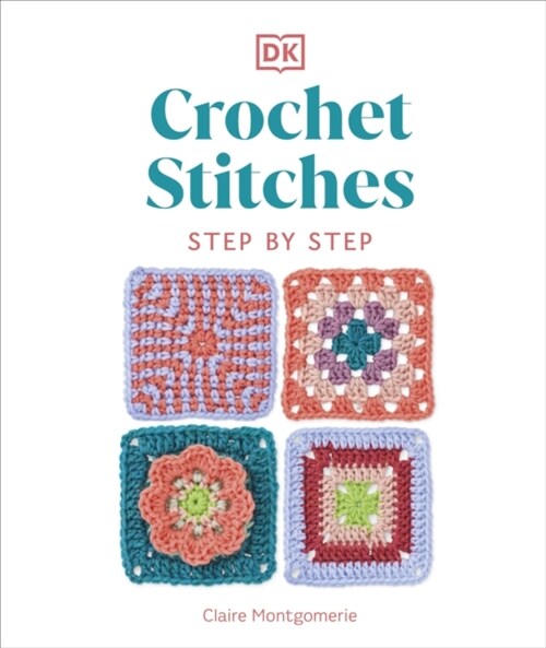 Crochet Stitches Step-by-Step : More than 150 Essential Stitches for Your Next Project (Hardcover)