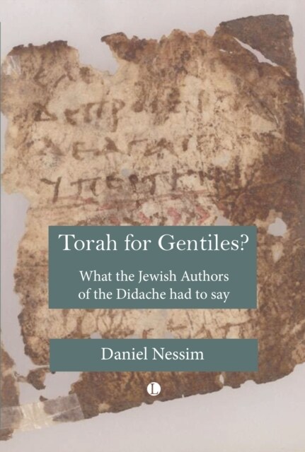 Torah for Gentiles? : What the Jewish Authors of the Didache had to say (Paperback)