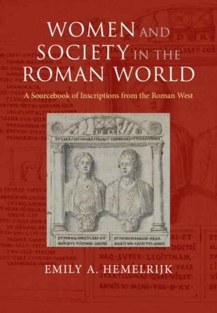 Women and Society in the Roman World : A Sourcebook of Inscriptions from the Roman West (Paperback)