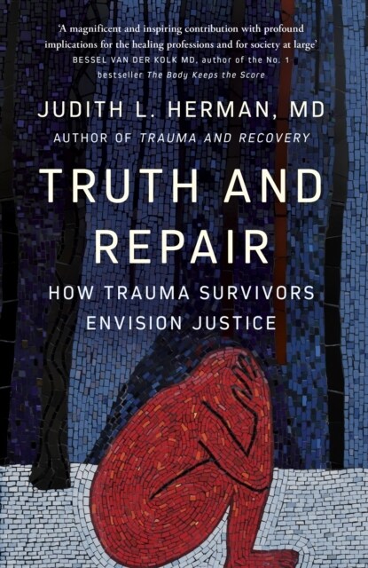 Truth and Repair : How Trauma Survivors Envision Justice (Paperback)