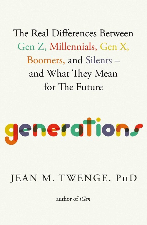 Generations : The Real Differences Between Gen Z, Millennials, Gen X, Boomers, and Silents-and What They Mean for Americas Future (Hardcover, Hardcover)