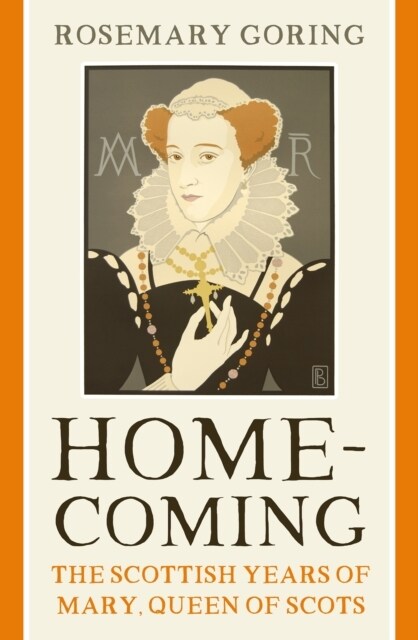 Homecoming : The Scottish Years of Mary, Queen of Scots (Paperback, New in Paperback)
