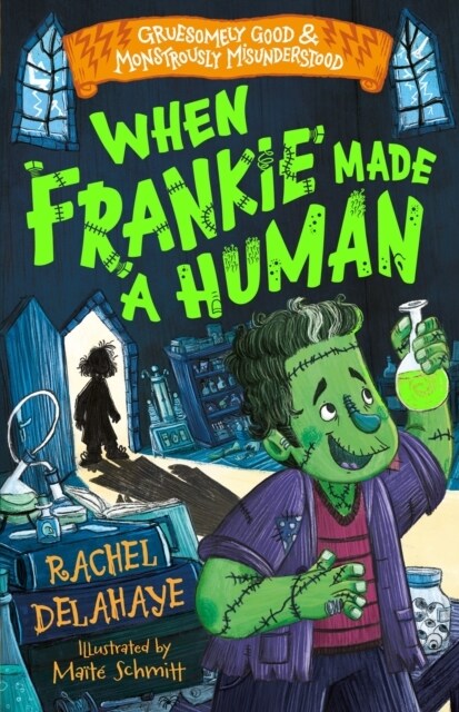 When Frankie Made a Human (Gruesomely Good and Monstrously Misunderstood) (Paperback)