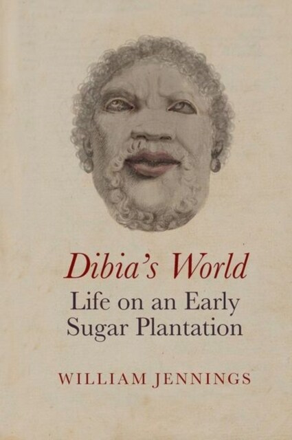 Dibia’s World: Life on an Early Sugar Plantation (Hardcover)