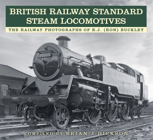 British Railway Standard Steam Locomotives : The Railway Photographs of RJ (Ron) Buckley (Paperback)