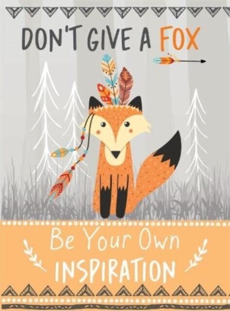 Dont Give a Fox - Be Your Own Inspiration Quote Book (Hardcover)